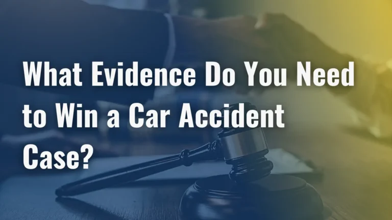 What-Evidence-Do-You-Need-to-Win-a-Car-Accident-Case_-Image-768x432
